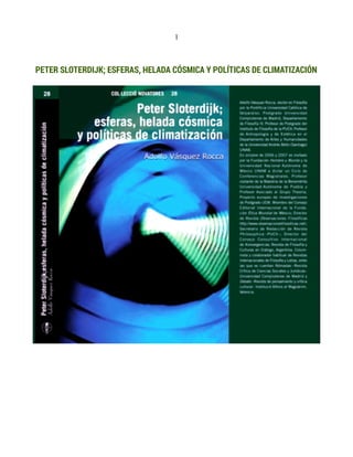 1
PETER SLOTERDIJK; ESFERAS, HELADA CÓSMICA Y POLÍTICAS DE CLIMATIZACIÓN
 