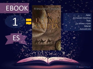 EBOOK
                      Autor:



 1
        Fernando Gamboa
                      Título:
          La última cripta
                   Editorial:
              Autoedición



 ES


           De lectura Obligada
 