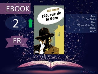 EBOOK
                        Autor:



 2
                 Léo Malet
                        Título:
        120, rue de la Gare
                     Editorial:
                      12-21



 FR


            De lectura Obligada
 