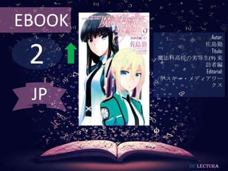EBOOK
                    Autor:



 2
                佐島勤
                    Título:
        魔法科高校の劣等生(9) 来
                訪者編
                 Editorial:
        アスキー・メディアワー
                   クス

 JP


                 De lectura
 
