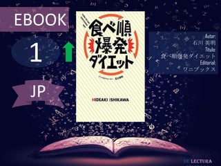 EBOOK
                  Autor:



 1
              石川 英明
                  Título:
        食べ順爆発ダイエット
               Editorial:
            ワニブックス



 JP


               De lectura
 