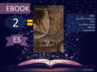 EBOOK
                      Autor:



 2
        Fernando Gamboa
                      Título:
          La última cripta
                   Editorial:
              Autoedición



 ES


             De lectura
 