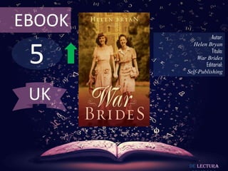 EBOOK
                   Autor:



 5
           Helen Bryan
                   Título:
             War Brides
                Editorial:
        Self-Publishing



 UK


         De lectura
 