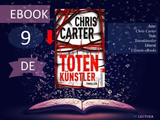 EBOOK
                    Autor:



 9
           Chris Carter
                    Título:
          Totenkünstler
                 Editorial:
        Ullstein eBooks



 DE


         De lectura
 