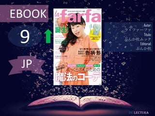 EBOOK
               Autor:



 9
        ラ・ファーファ
               Título:
        ぶんか社ムック
            Editorial:
           ぶんか社



 JP


          De lectura
 