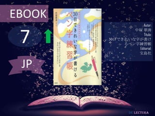 EBOOK
                    Autor:



 7
                中塚 翠涛
                    Título:
        30日できれいな字が書け
             るペン字練習帳
                 Editorial:
                 宝島社


 JP


                De lectura
 