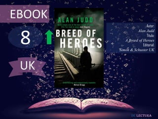 EBOOK
                         Autor:



 8
                  Alan Judd
                         Título:
           A Breed of Heroes
                      Editorial:
        Simon & Schuster UK



 UK


                De lectura
 