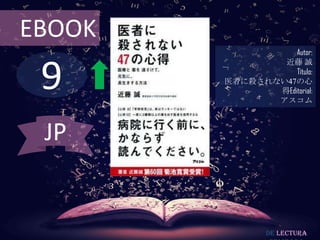 EBOOK
                   Autor:



 9
                近藤 誠
                   Título:
        医者に殺されない47の心
               得Editorial:
               アスコム



 JP


                De lectura
 