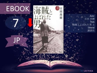 7
EBOOK
Autor:
百田 尚樹
Título:
海賊とよばれた男 上
Editorial:
講談社
De lectura
JP
 