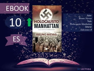 10
EBOOK
Autor:
Bruno Nievas
Título:
Holocausto Manhattan
Editorial:
Ediciones B
De lectura
ES
 