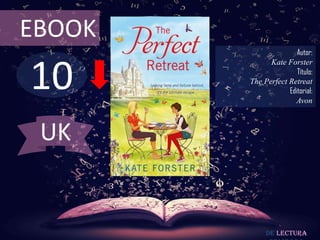 10
EBOOK
Autor:
Kate Forster
Título:
The Perfect Retreat
Editorial:
Avon
De lectura
UK
 