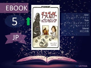 5
EBOOK
Autor:
ジェフリー・ブラウン
Título:
ダース・ヴェイダーとプ
リンセス・レイア
Editorial:
辰巳出版
De lectura
JP
 