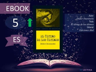 5
EBOOK
Autor:
Didier Daeninckx
Título:
El último de los últimos
Editorial:
Ediciones Akal
De lectura
ES
 