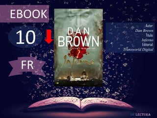 10
EBOOK
Autor:
Dan Brown
Título:
Inferno
Editorial:
Transworld Digital
De lectura
FR
 