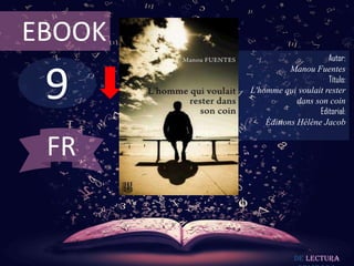 9
EBOOK
Autor:
Manou Fuentes
Título:
L'homme qui voulait rester
dans son coin
Editorial:
Éditions Hélène Jacob
De lectura
FR
 