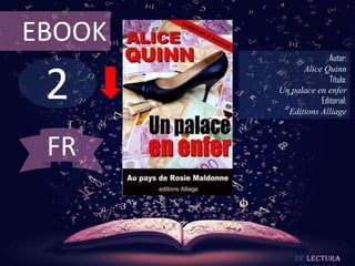 2
EBOOK
Autor:
Alice Quinn
Título:
Un palace en enfer
Editorial:
Editions Alliage
De lectura
FR
 