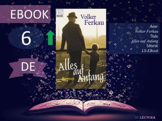 6
EBOOK
Autor:
Volker Ferkau
Título:
Alles auf Anfang
Editorial:
LS-EBook
De lectura
DE
 