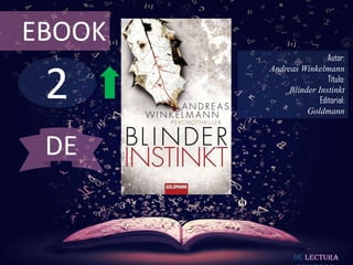 2
EBOOK
Autor:
Andreas Winkelmann
Título:
Blinder Instinkt
Editorial:
Goldmann
De lectura
DE
 