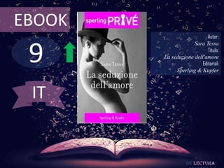 9
EBOOK
Autor:
Sara Tessa
Título:
La seduzione dell'amore
Editorial:
Sperling & Kupfer
De lectura
IT
 