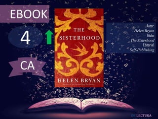 4
EBOOK
Autor:
Helen Bryan
Título:
The Sisterhood
Editorial:
Self-Publishing
De lectura
CA
 
