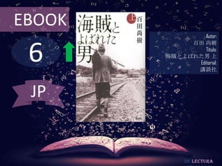 6
EBOOK
Autor:
百田 尚樹
Título:
海賊とよばれた男 上
Editorial:
講談社
De lectura
JP
 