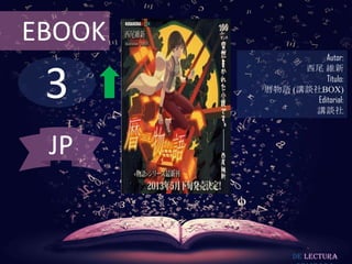 3
EBOOK
Autor:
西尾 維新
Título:
暦物語 (講談社BOX)
Editorial:
講談社
De lectura
JP
 