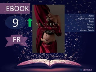 9
EBOOK
Autor:
Rupert Thomson
Título:
Secrecy
Editorial:
Granta Books
De lectura
FR
 