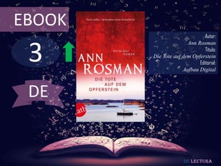 3
EBOOK
Autor:
Ann Rosman
Título:
Die Tote auf dem Opferstein
Editorial:
Aufbau Digital
De lectura
DE
 