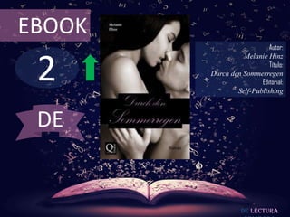 2
EBOOK
Autor:
Melanie Hinz
Título:
Durch den Sommerregen
Editorial:
Self-Publishing
De lectura
DE
 