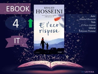 4
EBOOK
Autor:
Khaled Hosseini
Título:
E l'eco rispose
Editorial:
Edizioni Piemme
De lectura
IT
 