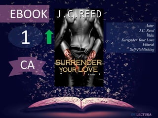 1
EBOOK
Autor:
J.C. Reed
Título:
Surrender Your Love
Editorial:
Self-Publishing
De lectura
CA
 