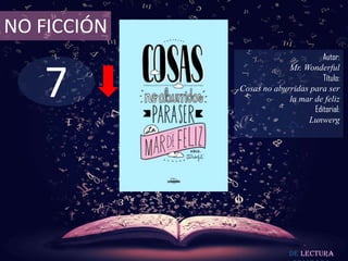 7
NO FICCIÓN
Autor:
Mr. Wonderful
Título:
Cosas no aburridas para ser
la mar de feliz
Editorial:
Lunwerg
De lectura
 