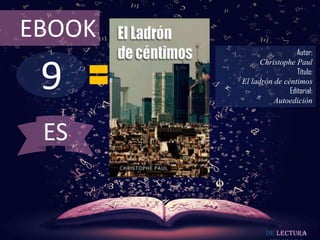 9
EBOOK
Autor:
Christophe Paul
Título:
El ladrón de céntimos
Editorial:
Autoedición
De lectura
ES
 