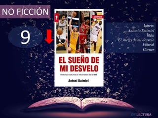 9
NO FICCIÓN
Autores:
Antonio Daimiel
Título:
El sueño de mi desvelo
Editorial:
Córner
De lectura
 