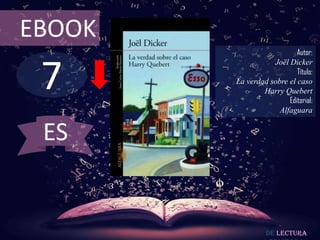 7
EBOOK
Autor:
Joël Dicker
Título:
La verdad sobre el caso
Harry Quebert
Editorial:
Alfaguara
De lectura
ES
 