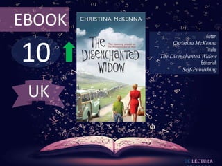 10
EBOOK
Autor:
Christina McKenna
Título:
The Disenchanted Widow
Editorial:
Self-Publishing
De lectura
UK
 