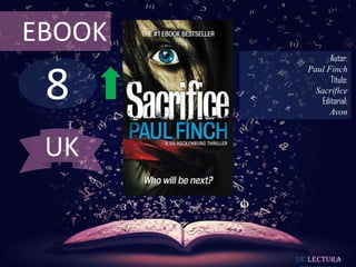8
EBOOK
Autor:
Paul Finch
Título:
Sacrifice
Editorial:
Avon
De lectura
UK
 