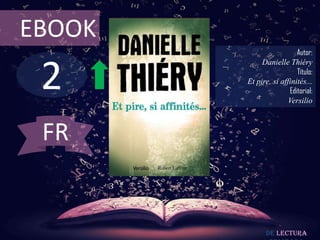 2
EBOOK
Autor:
Danielle Thiéry
Título:
Et pire, si affinités...
Editorial:
Versilio
De lectura
FR
 