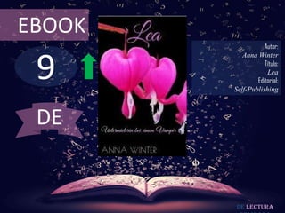 9
EBOOK
Autor:
Anna Winter
Título:
Lea
Editorial:
Self-Publishing
De lectura
DE
 