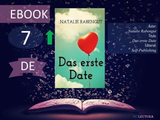 7
EBOOK
Autor:
Natalie Rabengut
Título:
Das erste Date
Editorial:
Self-Publishing
De lectura
DE
 