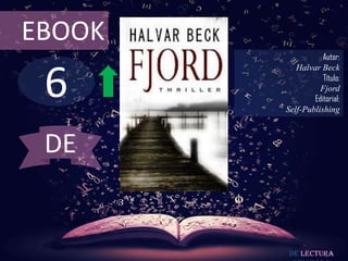 6
EBOOK
Autor:
Halvar Beck
Título:
Fjord
Editorial:
Self-Publishing
De lectura
DE
 