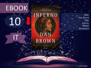 10
EBOOK
Autor:
Dan Brown
Título:
Inferno
Editorial:
Mondadori
De lectura
IT
 