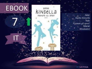 7
EBOOK
Autor:
Sophie Kinsella
Título:
Fermate gli sposi!
Editorial:
Mondadori
De lectura
IT
 