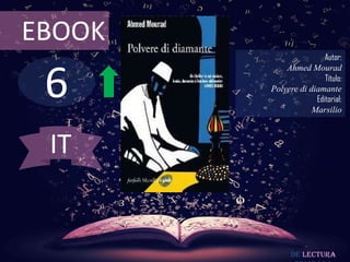 6
EBOOK
Autor:
Ahmed Mourad
Título:
Polvere di diamante
Editorial:
Marsilio
De lectura
IT
 