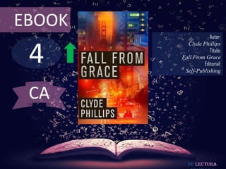 4
EBOOK
Autor:
Clyde Phillips
Título:
Fall From Grace
Editorial:
Self-Publishing
De lectura
CA
 