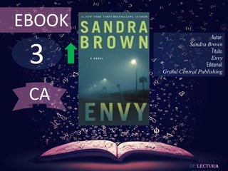 3
EBOOK
Autor:
Sandra Brown
Título:
Envy
Editorial:
Grand Central Publishing
De lectura
CA
 