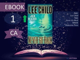 1
EBOOK
Autor:
Lee Child
Título:
Never Go Back
Editorial:
Delacorte Press
De lectura
CA
 