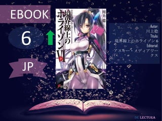 6
EBOOK
Autor:
川上稔
Título:
境界線上のホライゾン 6
Editorial:
アスキー・メディアワー
クス
De lectura
JP
 