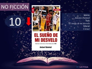 10
NO FICCIÓN
Autores:
Antonio Daimiel
Título:
El sueño de mi desvelo
Editorial:
Córner
De lectura
 