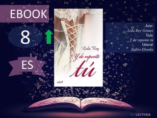 8
EBOOK
Autor:
Lola Rey Gómez
Título:
Y de repente tú
Editorial:
Zafiro Ebooks
De lectura
ES
 